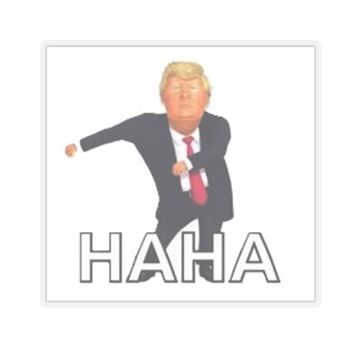 Funny Trump HAHA Kiss-Cut Stickers | Humorous Laptop Decals | Ideal for Gifts & Parties